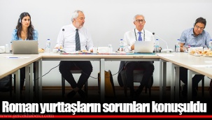 Roman yurttaşların sorunları konuşuldu