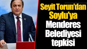 Seyit Torun'dan Soylu'ya Menderes Belediyesi tepkisi