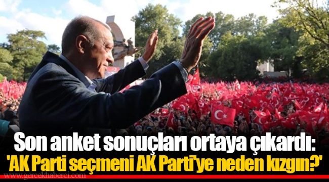 Son anket sonuçları ortaya çıkardı:  'AK Parti seçmeni  AK Parti'ye neden kızgın?'