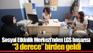Sosyal Etkinlik Merkezi’nden LGS başarısı “3 derece” birden geldi