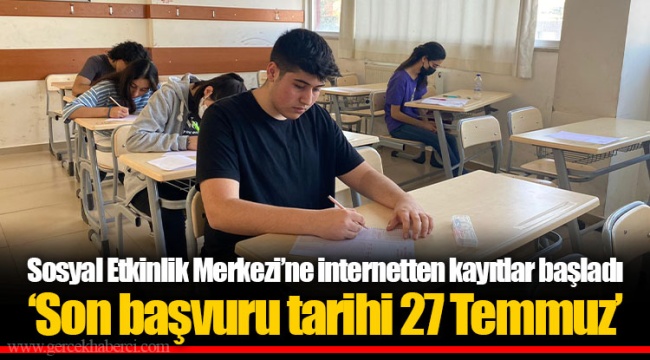 Sosyal Etkinlik Merkezi’ne internetten kayıtlar başladı