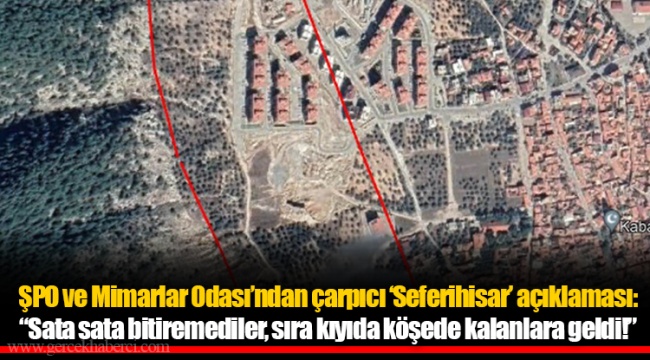 ŞPO ve Mimarlar Odası’ndan çarpıcı ‘Seferihisar’ açıklaması: “Sata sata bitiremediler, sıra kıyıda köşede kalanlara geldi!”