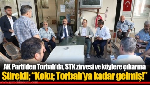 Sürekli; “Koku; Torbalı’ya kadar gelmiş!”