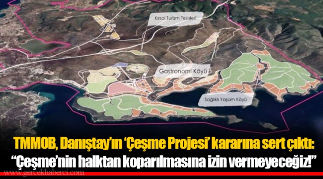 TMMOB, Danıştay’ın ‘Çeşme Projesi’ kararına sert çıktı: “Çeşme’nin halktan koparılmasına izin vermeyeceğiz!”