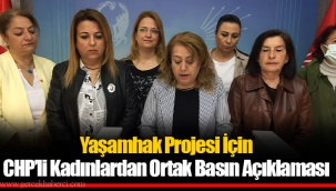 Yaşamhak Projesi İçin CHP’li Kadınlardan Ortak Basın Açıklaması