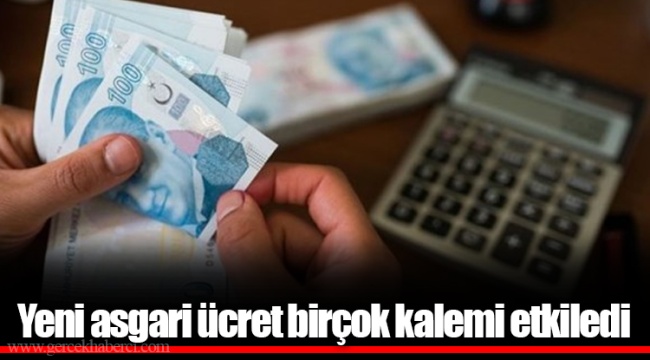 Yeni asgari ücret birçok kalemi etkiledi