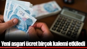 Yeni asgari ücret birçok kalemi etkiledi