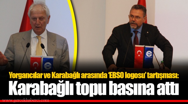 Yorgancılar ve Karabağlı arasında ‘EBSO logosu’ tartışması: Karabağlı topu basına attı