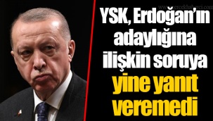 YSK, Erdoğan’ın adaylığına ilişkin soruya yine yanıt veremedi