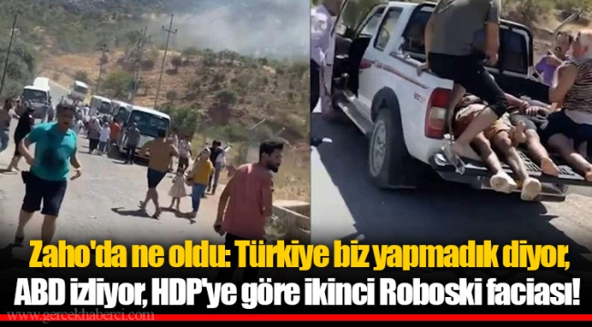 Zaho'da ne oldu: Türkiye biz yapmadık diyor, ABD izliyor, HDP'ye göre ikinci Roboski faciası!