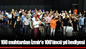 100 muhtardan İzmir’e 100’üncü yıl hediyesi