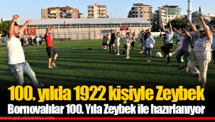 100. yılda 1922 kişiyle Zeybek Bornovalılar 100. Yıla Zeybek ile hazırlanıyor