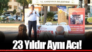 23 Yıldır Aynı Acı!