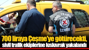 700 liraya Çeşme'ye götürecekti, sivil trafik ekiplerine kıskıvrak yakalandı