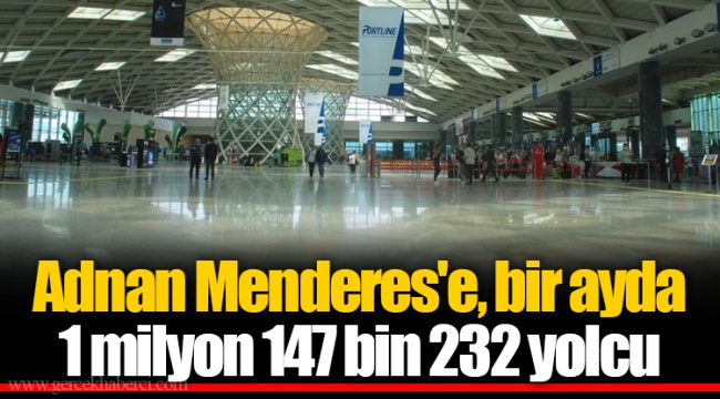 Adnan Menderes'e, bir ayda 1 milyon 147 bin 232 yolcu