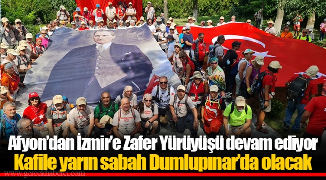 Afyon’dan İzmir’e Zafer Yürüyüşü devam ediyor