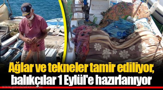Ağlar ve tekneler tamir ediliyor, balıkçılar 1 Eylül'e hazırlanıyor
