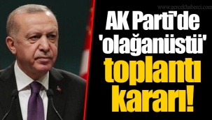 AK Parti'de 'olağanüstü' toplantı kararı!