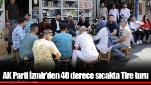 AK Parti İzmir’den 40 derece sıcakta Tire turu