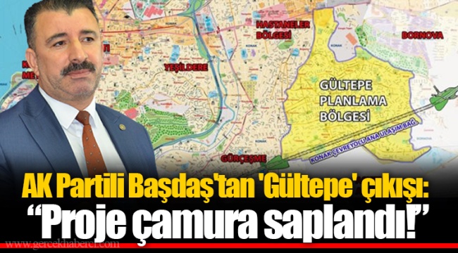AK Partili Başdaş'tan 'Gültepe' çıkışı: “Proje çamura saplandı!”