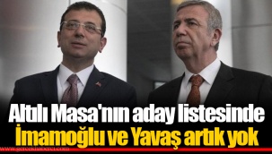 Altılı Masa'nın aday listesinde İmamoğlu ve Yavaş artık yok