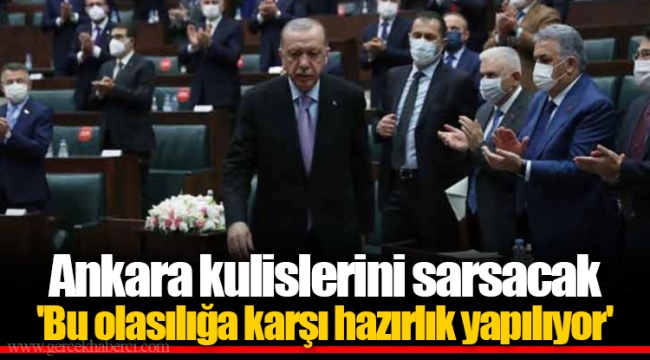 Ankara kulislerini sarsacak  &#039;Bu olasılığa karşı hazırlık yapılıyor&#039;