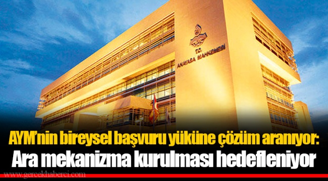 AYM’nin bireysel başvuru yüküne çözüm aranıyor: Ara mekanizma kurulması hedefleniyor