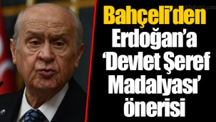 Bahçeli’den Erdoğan’a ‘Devlet Şeref Madalyası’ önerisi