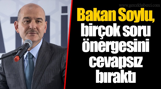 Bakan Soylu, birçok soru önergesini cevapsız bıraktı