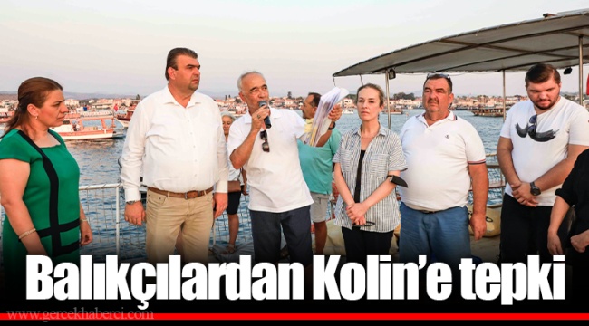 Balıkçılardan Kolin’e tepki