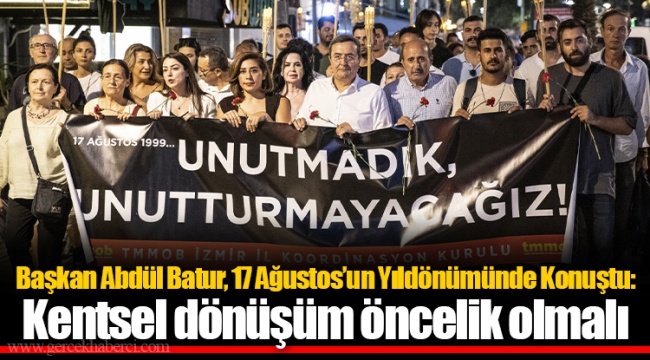 Başkan Abdül Batur, 17 Ağustos’un Yıldönümünde Konuştu: Kentsel dönüşüm öncelik olmalı
