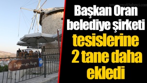 Başkan Oran belediye şirketi tesislerine 2 tane daha ekledi