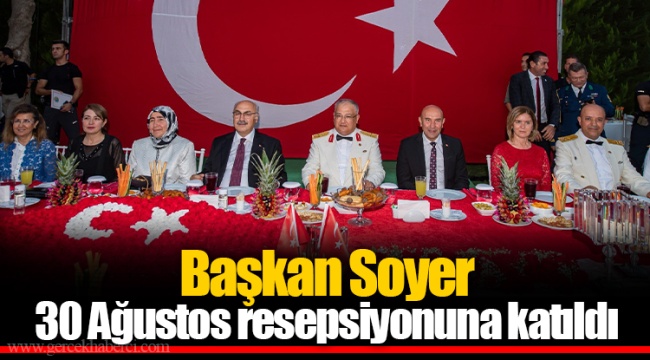 Başkan Soyer 30 Ağustos resepsiyonuna katıldı