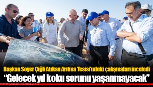 Başkan Soyer Çiğli Atıksu Arıtma Tesisi’ndeki çalışmaları inceledi