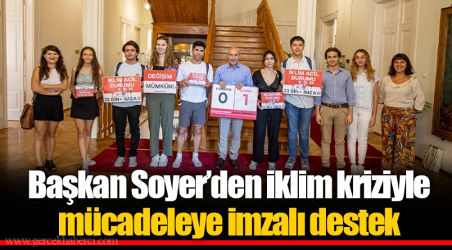 Başkan Soyer’den iklim kriziyle mücadeleye imzalı destek