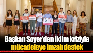 Başkan Soyer’den iklim kriziyle mücadeleye imzalı destek