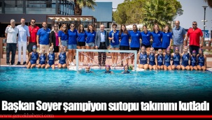 Başkan Soyer şampiyon sutopu takımını kutladı