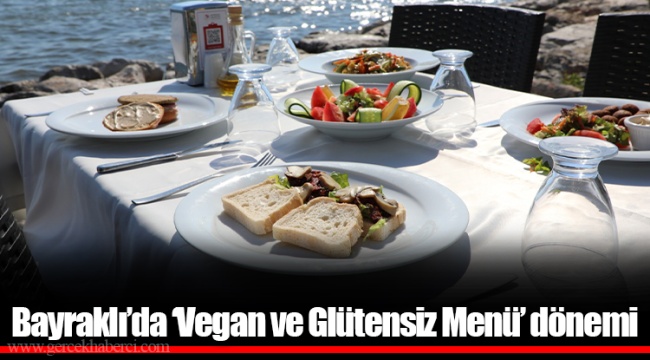 Bayraklı’da ‘Vegan ve Glütensiz Menü’ dönemi