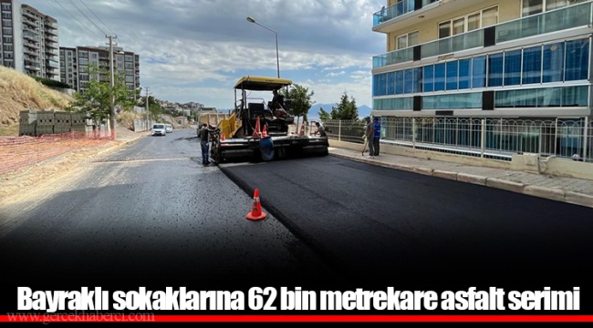Bayraklı sokaklarına 62 bin metrekare asfalt serimi