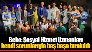 Beko: Sosyal Hizmet Uzmanları kendi sorunlarıyla baş başa bırakıldı