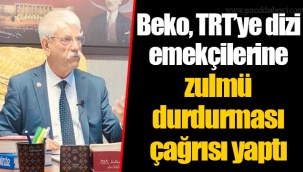 Beko, TRT’ye dizi emekçilerine zulmü durdurması çağrısı yaptı