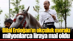 Bilal Erdoğan’ın okçuluk merakı milyonlarca liraya mal oldu