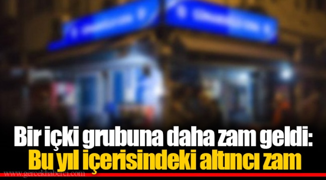 Bir içki grubuna daha zam geldi: Bu yıl içerisindeki altıncı zam
