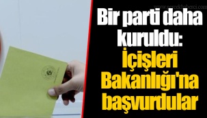 Bir parti daha kuruldu: İçişleri Bakanlığı'na başvurdular