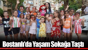 Bostanlı’da Yaşam Sokağa Taştı
