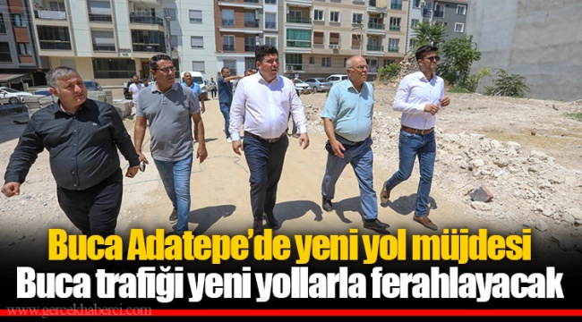 Buca Adatepe’de yeni yol müjdesi
