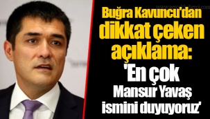 Buğra Kavuncu'dan dikkat çeken açıklama: 'En çok Mansur Yavaş ismini duyuyoruz'