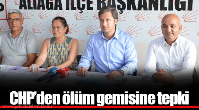 CHP’den ölüm gemisine tepki