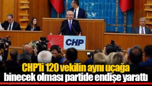 CHP'li 120 vekilin aynı uçağa binecek olması partide endişe yarattı