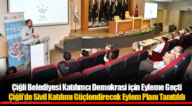 Çiğli’de Sivil Katılımı Güçlendirecek Eylem Planı Tanıtıldı